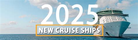 Set Sail On The Horizon Top New Cruise Ships Launching In 2025 AM