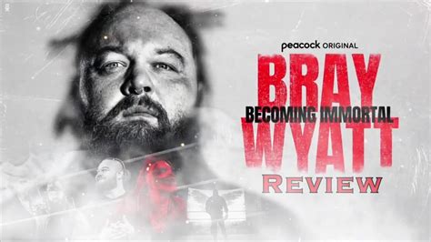 Bray Wyatt Becoming Immortal Documentary Review Youtube