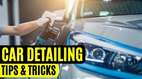 10 Car Detailing Tips And Tricks Will Help You Transform Your Car Youtube