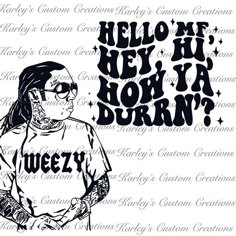 Lil Wayne Weezy Hello MF Hey Hi How Ya Durrn SVG & PNG Combo - Etsy