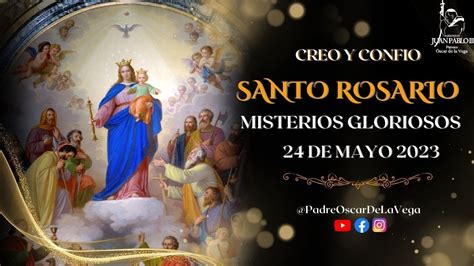 SANTO ROSARIO MEDITADO MISTERIOS GLORIOSOS 24 DE MAYO 2023 YouTube