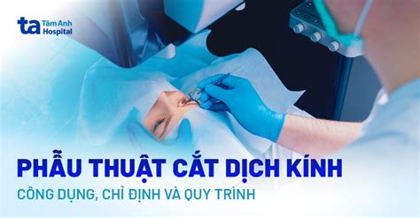 Phẫu Thuật Cắt Dịch Kính Công Dụng Chỉ định Và Quy Trình