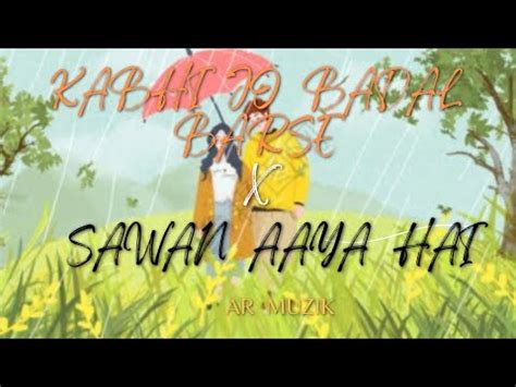 Kabhi Jo Badal Barse X Sawan Aaya Hai AR MUZIK Arijit Singh New