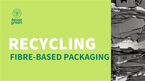 A Journey Through Recycling Of Fibre Based Packaging 4evergreen