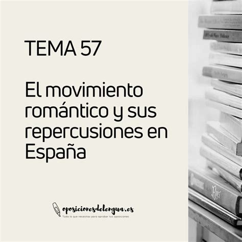 TEMA 57 El movimiento romántico y sus repercusiones en España