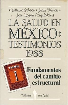 La Salud En Mexico Testimonios Tomo I Fundamentos Del Cambio