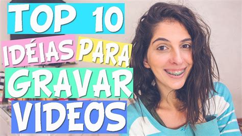 TOP 10 IDÉIAS PARA GRAVAR SEUS VIDEOS PARTE 8 YouTube