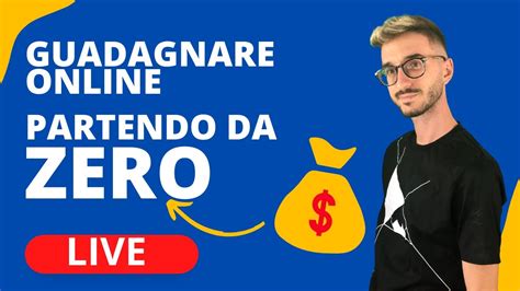 Guadagnare Online Partendo Da Zero E Senza Soldi Si Pu Youtube