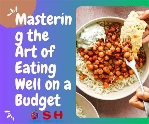 Budget Friendly Food For Thought Mastering The Art Of Eating Well On