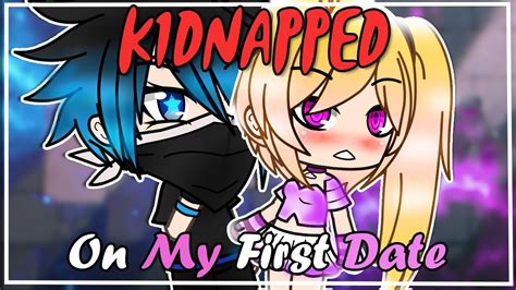 Kidnapped On My First Date💕 Gacha Life Mini Movie Glmm Youtube