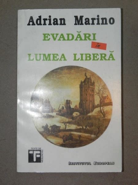 Evadari In Lumea Libera Adrian Marino Iasi 1993