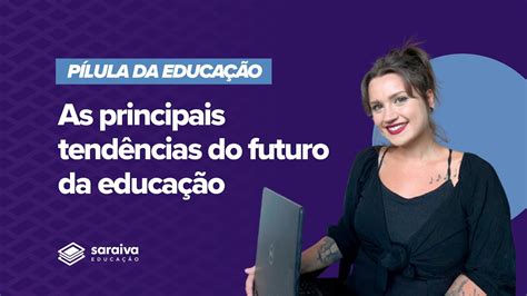 O Futuro Da EducaÇÃo 8 Tendências E Como Se Preparar Youtube