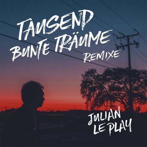 Julian le Play Tausend bunte Träume Lyrics Genius Lyrics