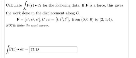 Solved Calculate ∫cf R ∙dr For The Following Data If F Is A