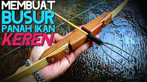 Membuat Busur Panah Ikan Keren Making Cool Fish Bows Youtube