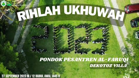 Rihlah Ukhuwah Pondok Pesantren Al Faruqi Di Dekotoz September