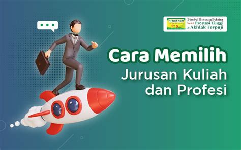 Cara Memilih Jurusan Kuliah Dan Profesi