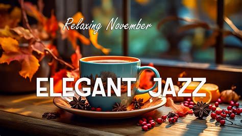 Elegant Jazz Sweet November Jazz Music ~autumn Bossa Nova Music 🍂 For