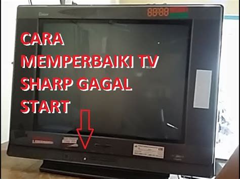 CARA MUDAH PERBAIKI TV SHARP GAGAL START YouTube