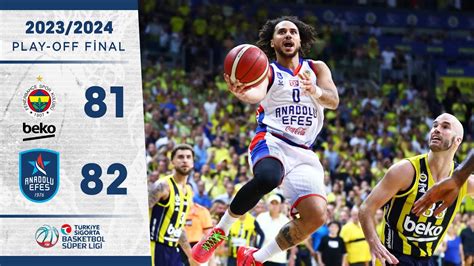 Fenerbah E Beko Anadolu Efes Tsbsl Play Off Final Ma