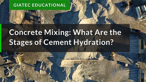 Concrete Mixing What Are The Stages Of Cement Hydration Youtube