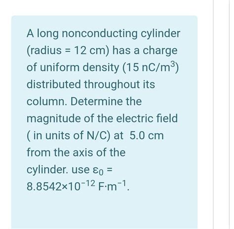 Solved A Long Nonconducting Cylinder Radius Cm Has A Chegg