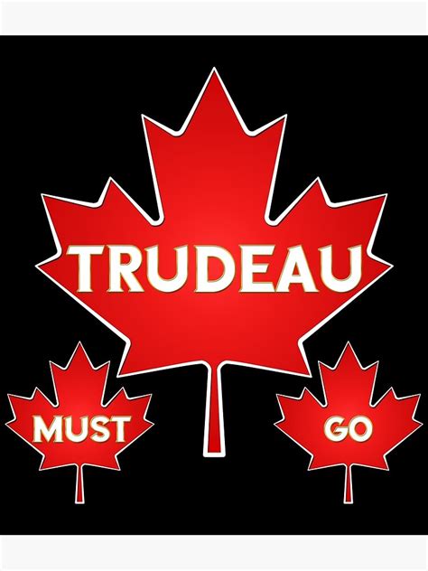 Trudeau Must Go Poster For Sale By LucidFlow Redbubble