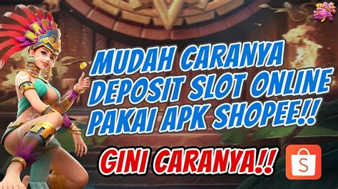 Cara Deposit Slot Online Via Shopeepay Ribu Termudah Untuk Pemula