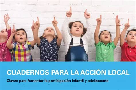 Claves Para Fomentar La Participación Infantil Y Adolescente