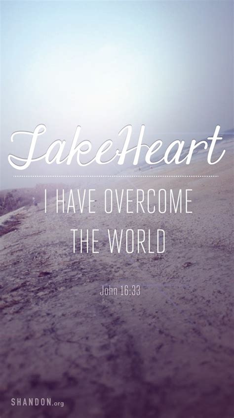 Take Heart I Have Overcome The World John 1633 Overcome The World