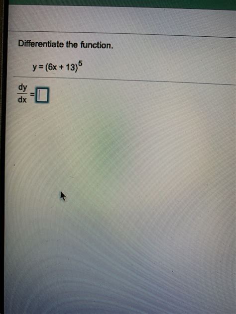 Solved Differentiate The Function Y 6x 13 5