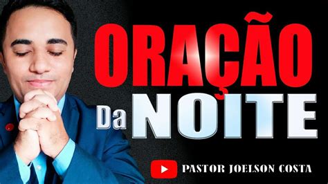 OraÇÃo Da Noite 18 De Novembro Poderosa Oração Da Noite De Hoje