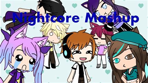 Nightcore Mashup Gacha Life Inspired By Emilykitty Youtube