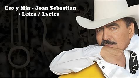 Eso Y M S Joan Sebastian Letra Lyrics Grandes Hits Youtube