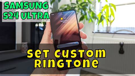 Set Custom Ringtone Samsung Galaxy S24 Ultra How To Set Custom