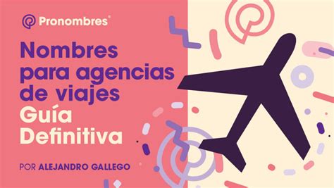 15 nombres para agencia de viajes que te encantarán