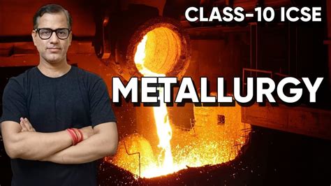 Metallurgy Metallurgy Chemistry ICSE Class 10 Metallurgy One Shot