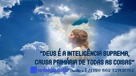 Espiritismo O Que É Deus - O QUE É DEUS NA VISÃO ESPÍRITA - Verdade Luz