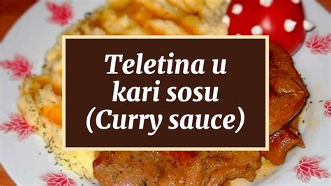 Teletina U Kari Sosu Curry Sauce Youtube