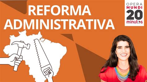 REFORMA ADMINISTRATIVA AJUDA O PAÍS ELENIRA VILELA PROGRAMA 20