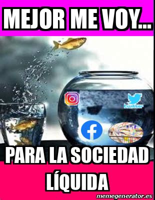 Meme Personalizado Mejor Me Voy Para La Sociedad L Quida