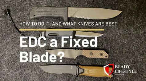 The Ultimate Guide To Edcing A Fixed Blade Knife Everything You Need