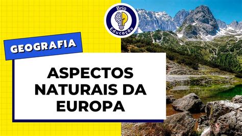 Geografia Aspectos Naturais Da Europa Brio Educa O Youtube