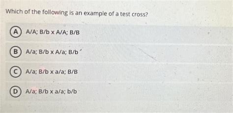 Which of the following is an example of a test cross? | Chegg.com