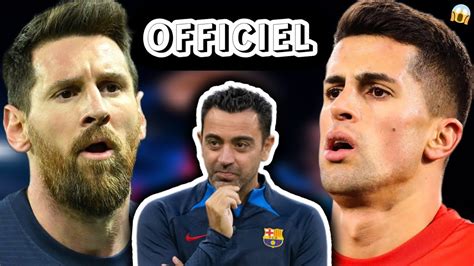 CEST OFFICIEL XAVI CONFIRME À 99 99 LE RETOUR DE MESSI JOÃO CANCELO