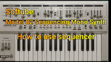 Softube Model 82 Sequencing Mono Synth How To Use Sequencer YouTube