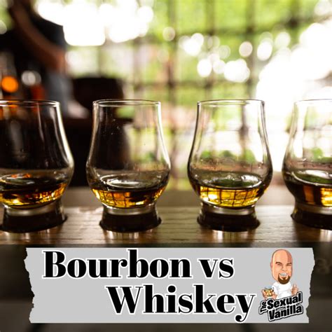 Bourbon Vs Whiskey What Is The Difference Between Bourbon And Whiskey