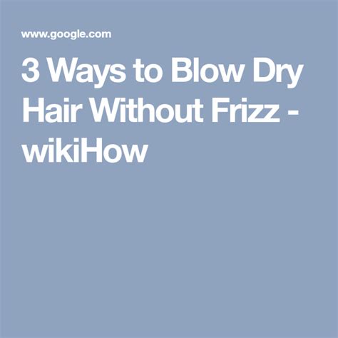 3 Ways To Blow Dry Hair Without Frizz Wikihow Blow Dry Hair Blow Dry Dry Hair