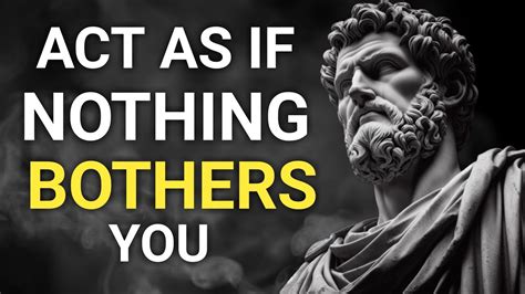 Act As If Nothing Bothers You This Is Very Powerful STOICISM YouTube