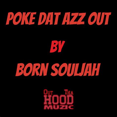 Poke Dat Azz Out YouTube Music